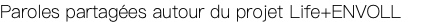 Paroles partagées autour du projet Life+ENVOLL