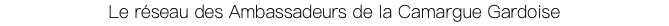 Le réseau des Ambassadeurs de la Camargue Gardoise